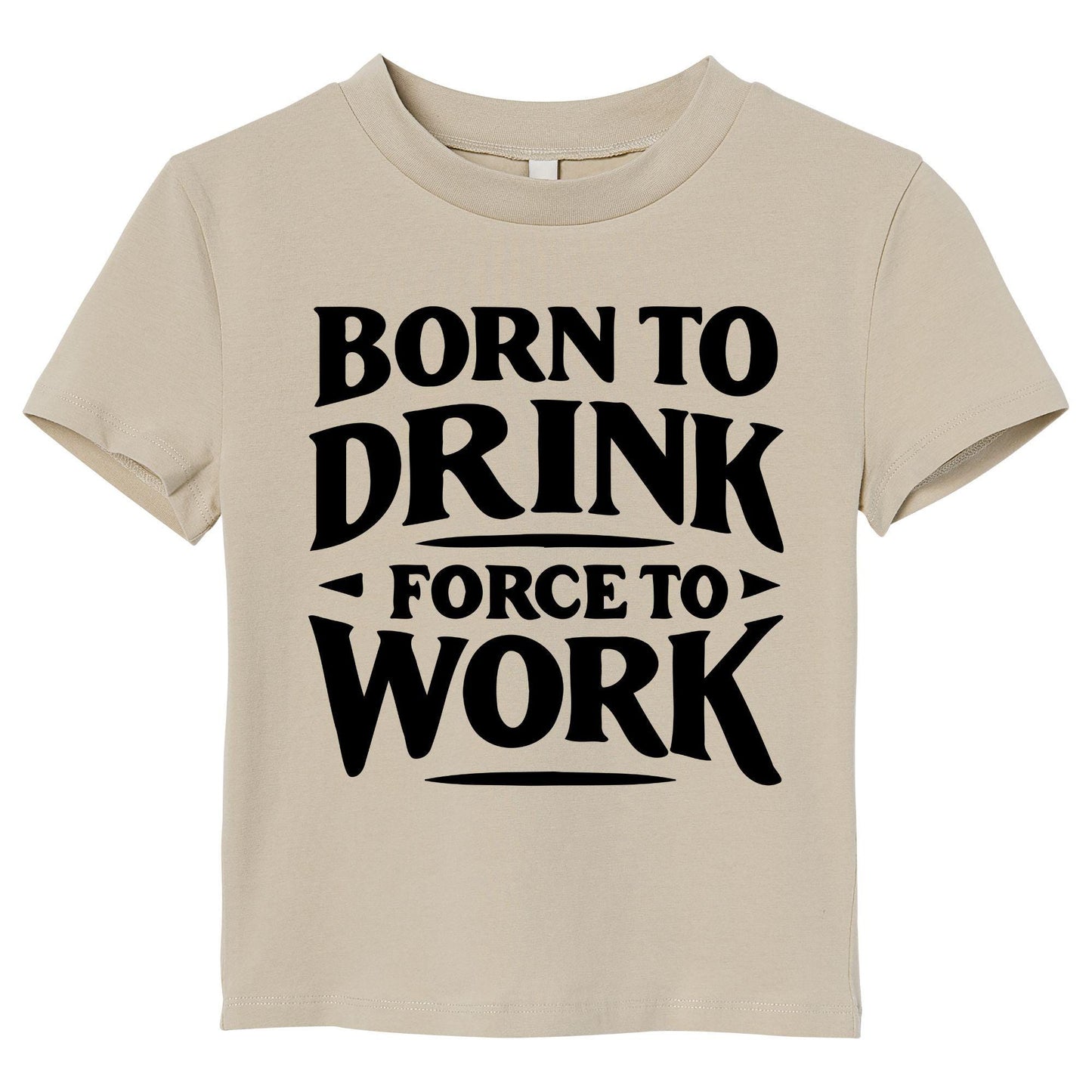 Born to Drink Forced to Work T-Shirt – Funny Quote Shirt, Drinking Humor Tee, 100% Cotton Gift