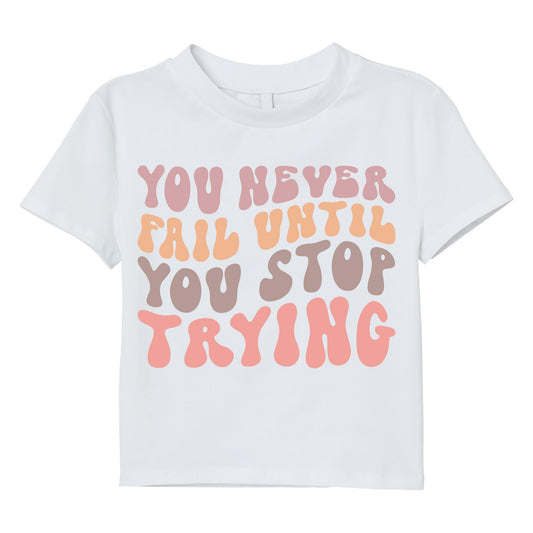 You Never Fail Until You Stop Trying – Retro Motivational T-Shirt, 100% Cotton, Positivity Tee