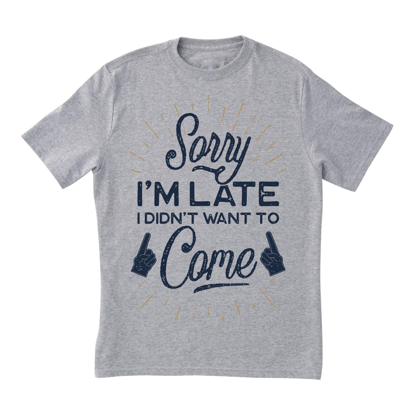 Sorry I’m Late Funny Shirt – I Didn’t Want to Come Tee, Anti-Social Humor Shirt, Sarcastic Graphic Tee for Introverts & Homebodies