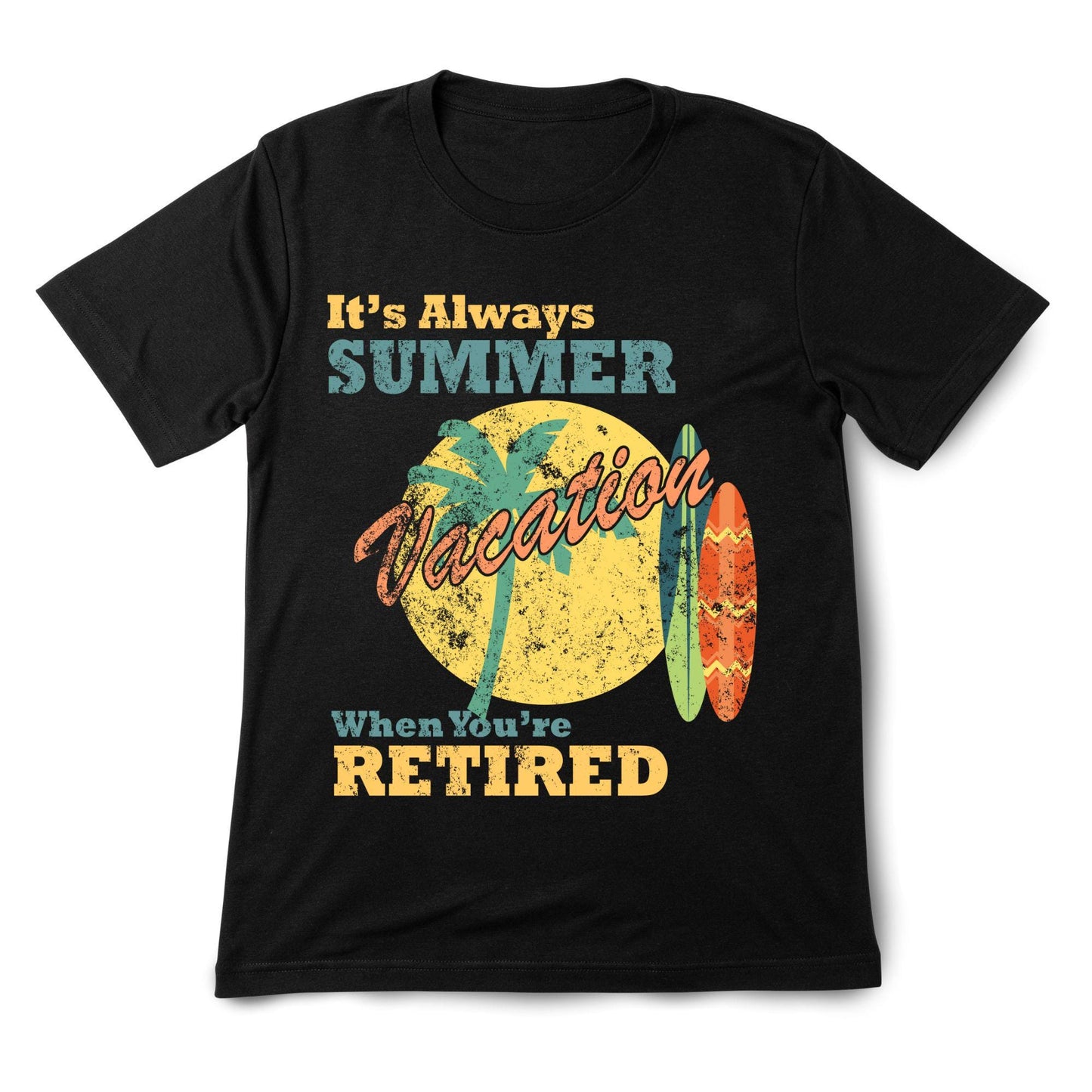 It’s Always Summer Vacation When You’re Retired T-Shirt | Funny Retirement Gift | Tropical Beach Holiday Tee for Retirees