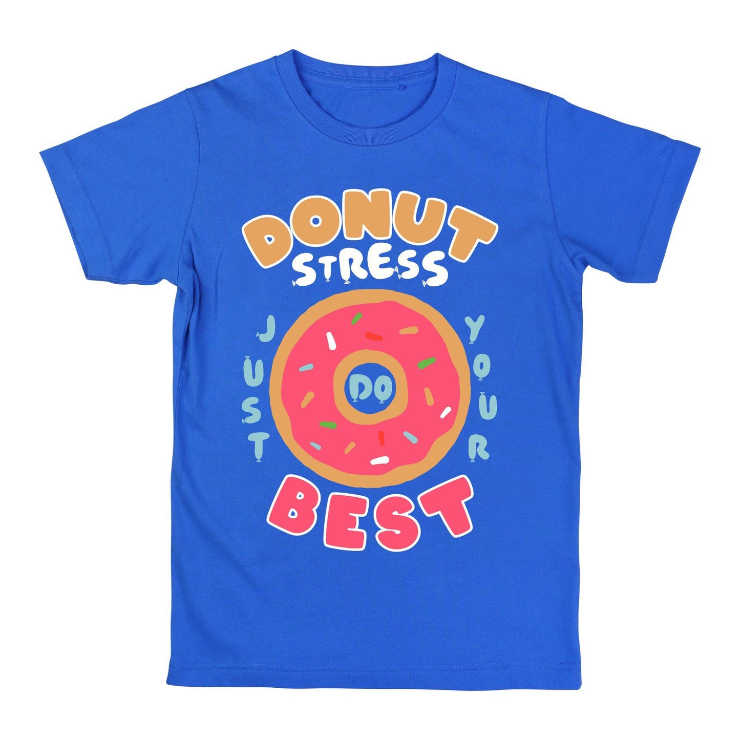 Donut Stress T-Shirt – Funny Motivational Graphic Tee, Cute Donut Shirt, Positive Quote Gift