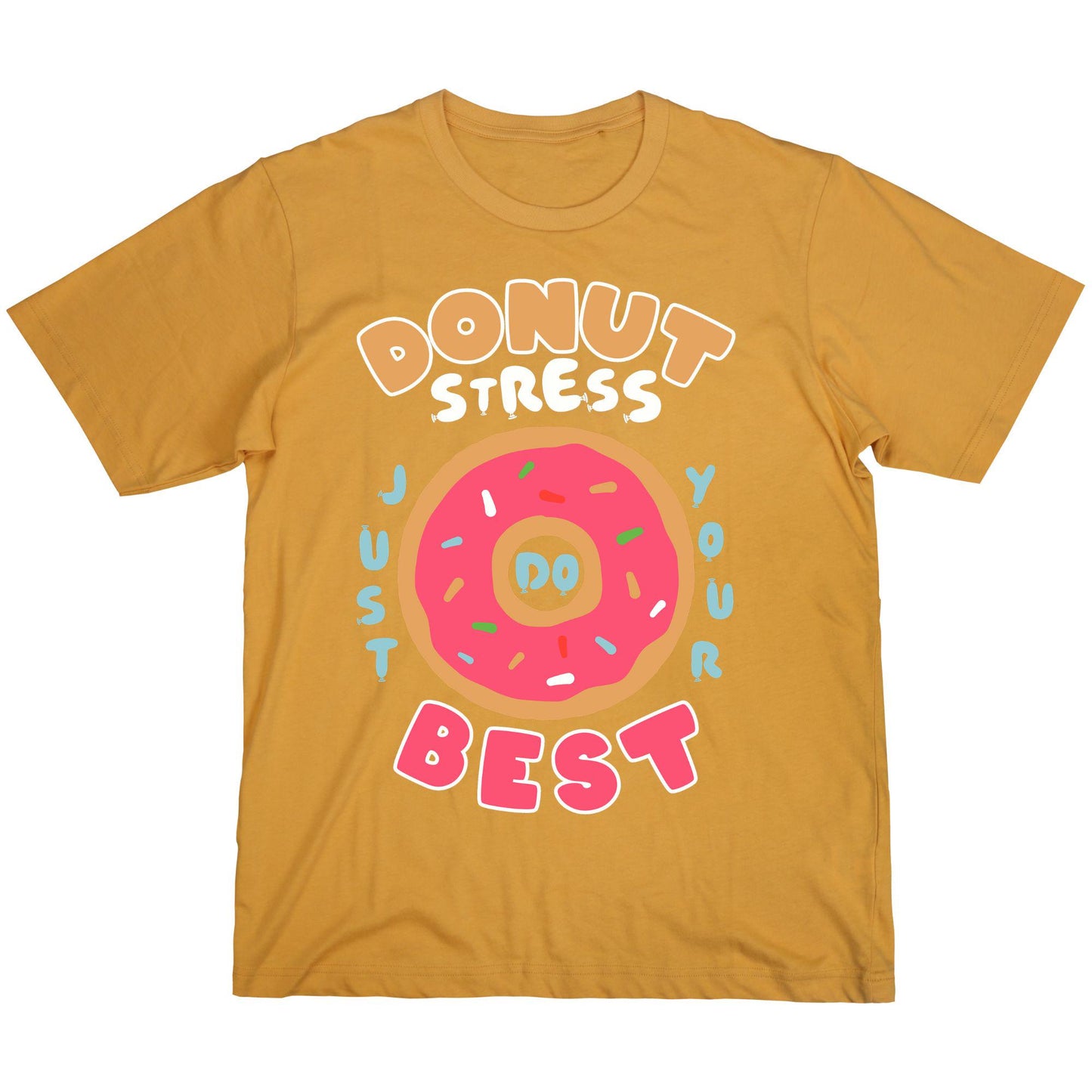 Donut Stress T-Shirt – Funny Motivational Graphic Tee, Cute Donut Shirt, Positive Quote Gift