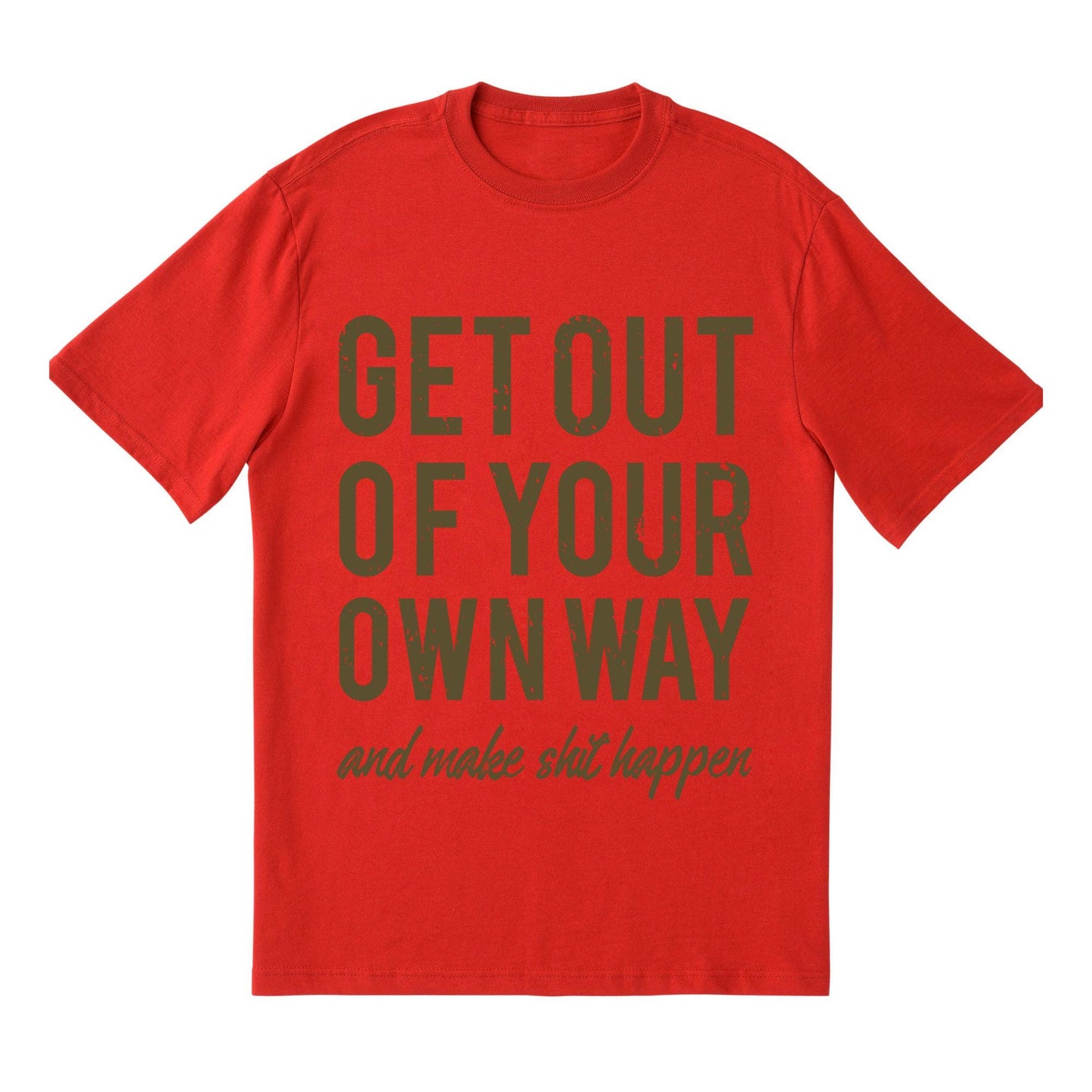 Motivational Quote Shirt - Get Out of Your Own Way Graphic Tee