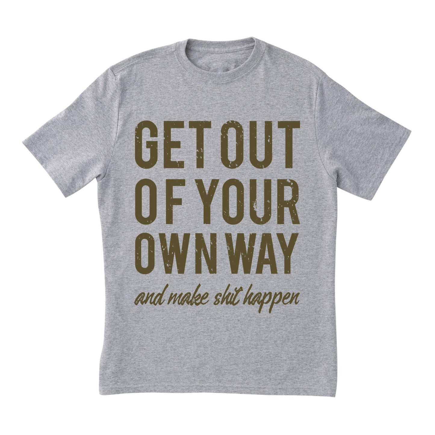 Motivational Quote Shirt - Get Out of Your Own Way Graphic Tee