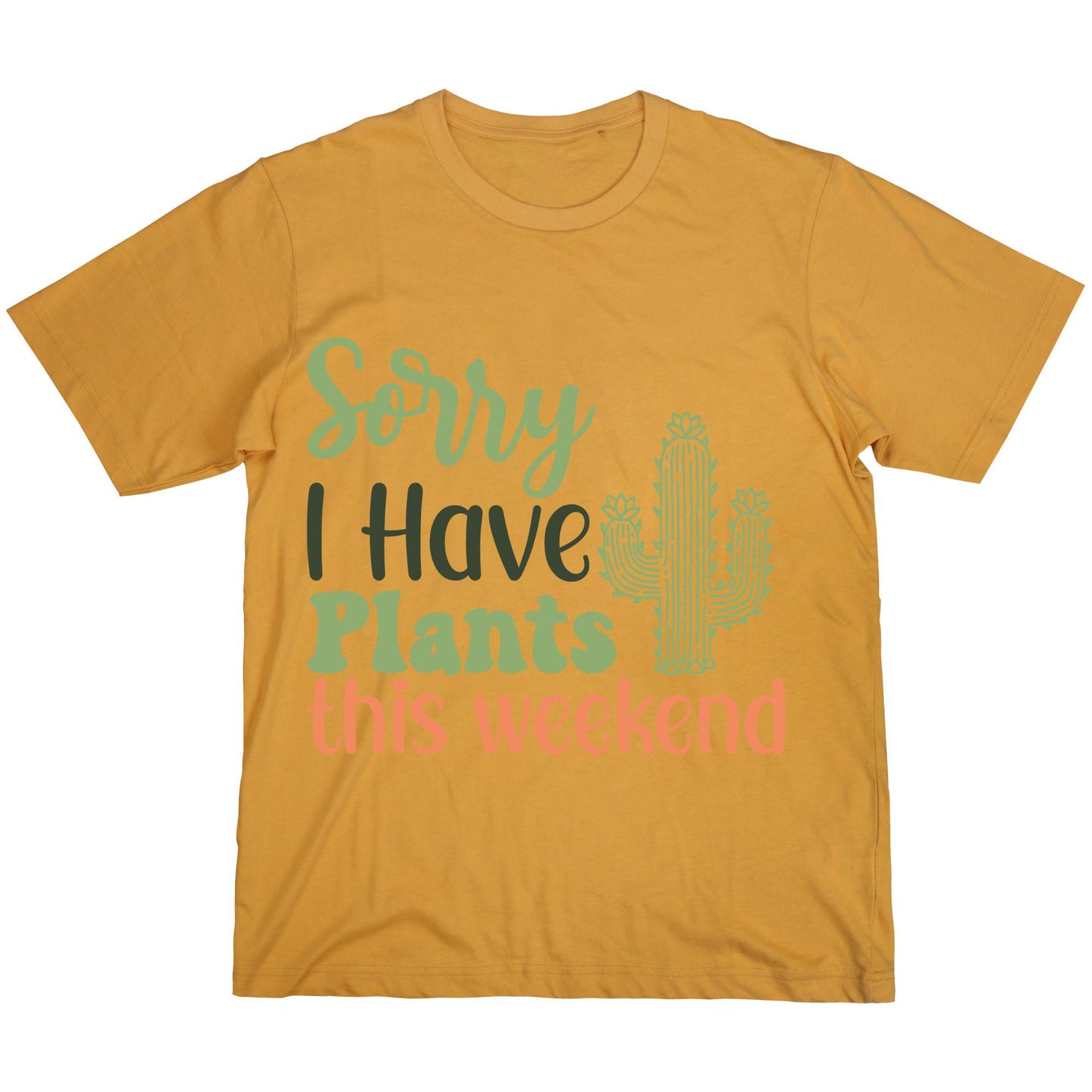Sorry I Have Plants This Weekend T-Shirt – Funny Plant Lover Tee, Gardening Shirt, 100% Cotton