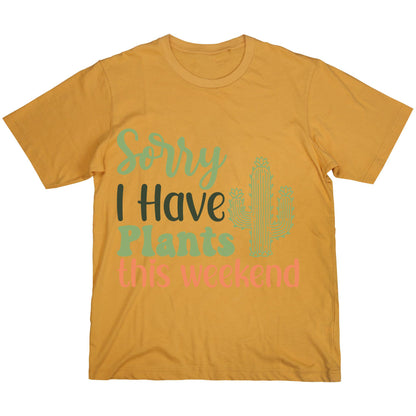 Sorry I Have Plants This Weekend T-Shirt – Funny Plant Lover Tee, Gardening Shirt, 100% Cotton