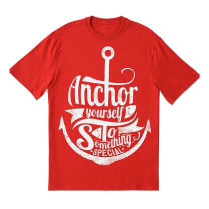 Anchor Yourself to Something Special T-Shirt – Nautical Motivational Shirt, Red Graphic Tee for Positivity & Inspiration, DTF on 100% Cotton
