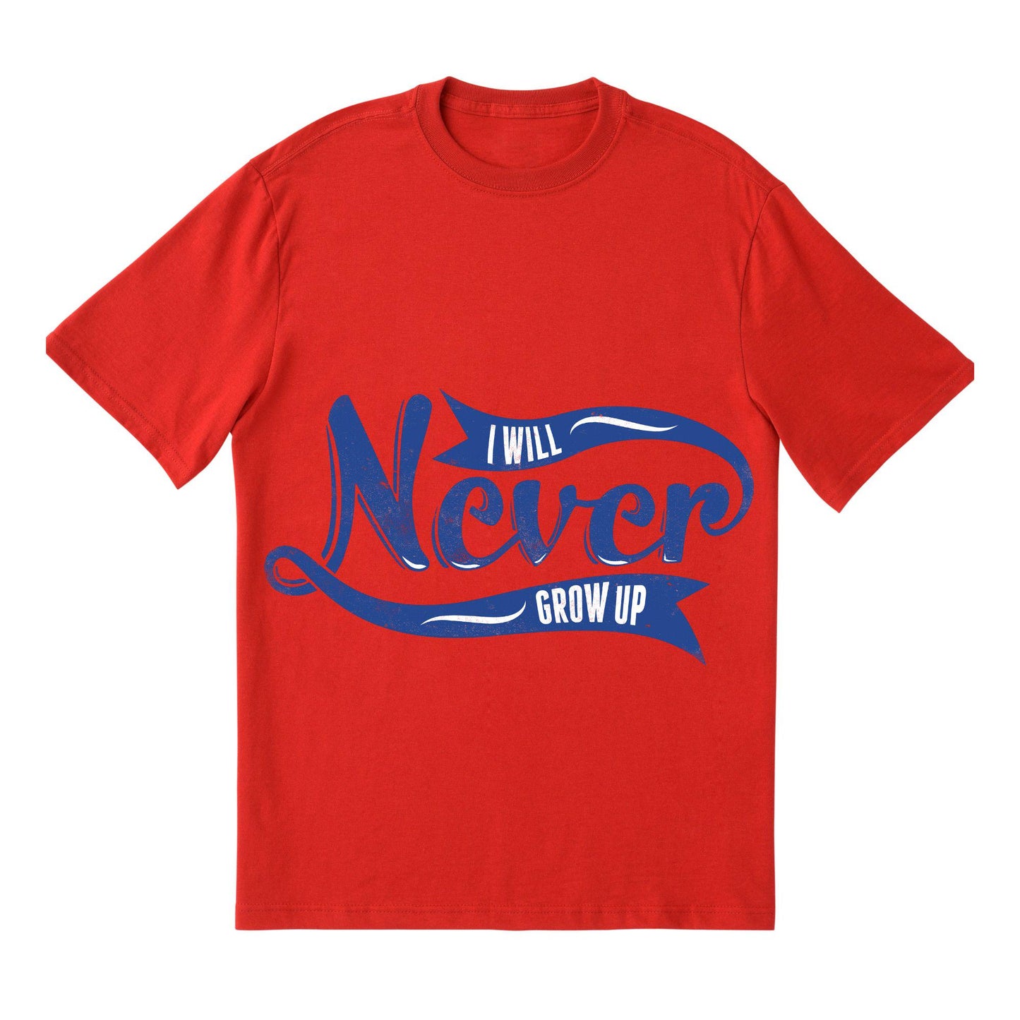 I Will Never Grow Up T-Shirt – Playful Blue Typography Tee for Adults, Fun Gift for Free Spirits, DTF Print on 100% Cotton