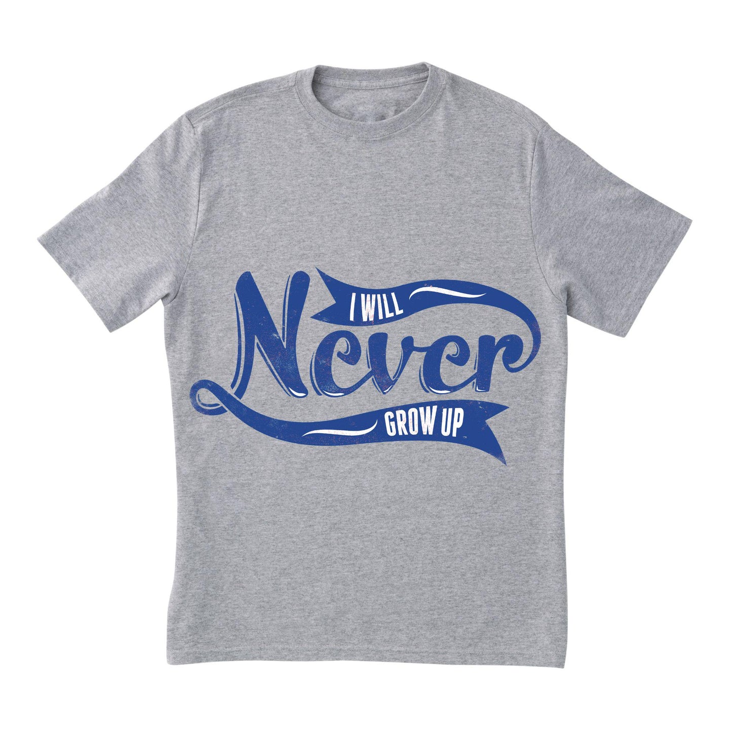 I Will Never Grow Up T-Shirt – Playful Blue Typography Tee for Adults, Fun Gift for Free Spirits, DTF Print on 100% Cotton