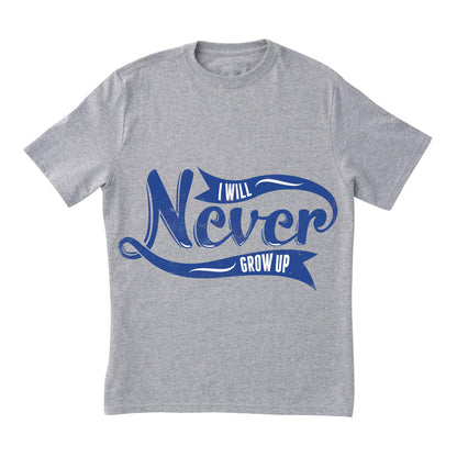 I Will Never Grow Up T-Shirt – Playful Blue Typography Tee for Adults, Fun Gift for Free Spirits, DTF Print on 100% Cotton