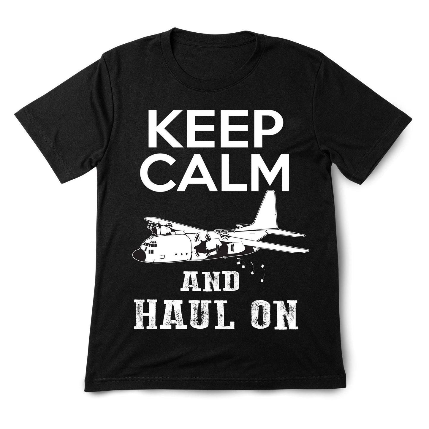 Keep Calm and Haul On T-Shirt – Military Aircraft Inspired Graphic Tee, Funny Aviation Shirt, DTF Print on 100% Cotton