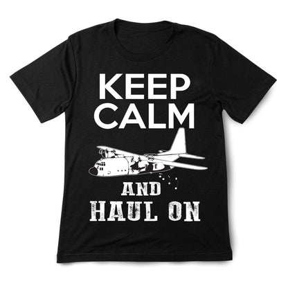 Keep Calm and Haul On T-Shirt – Military Aircraft Inspired Graphic Tee, Funny Aviation Shirt, DTF Print on 100% Cotton
