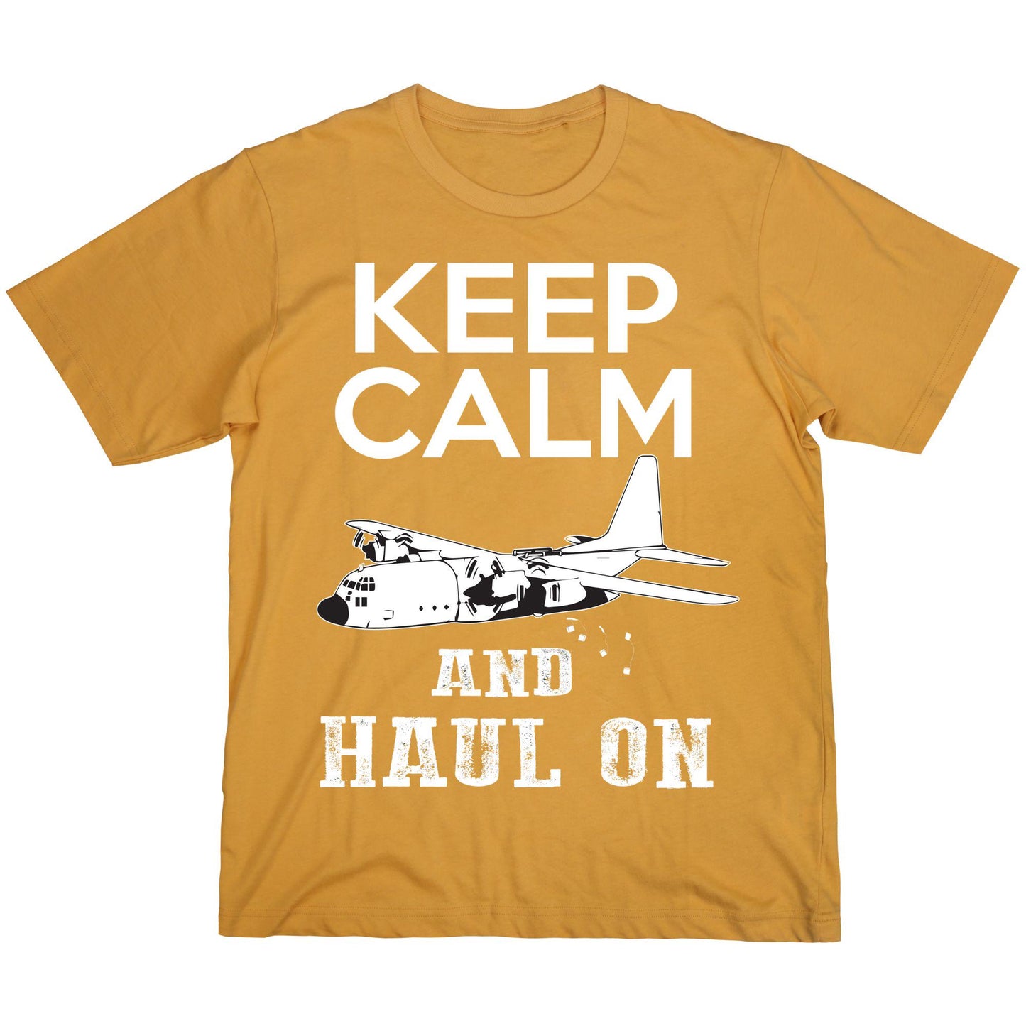 Keep Calm and Haul On T-Shirt – Military Aircraft Inspired Graphic Tee, Funny Aviation Shirt, DTF Print on 100% Cotton
