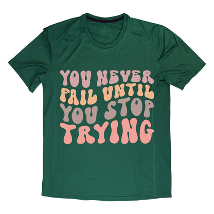 You Never Fail Until You Stop Trying – Retro Motivational T-Shirt, 100% Cotton, Positivity Tee