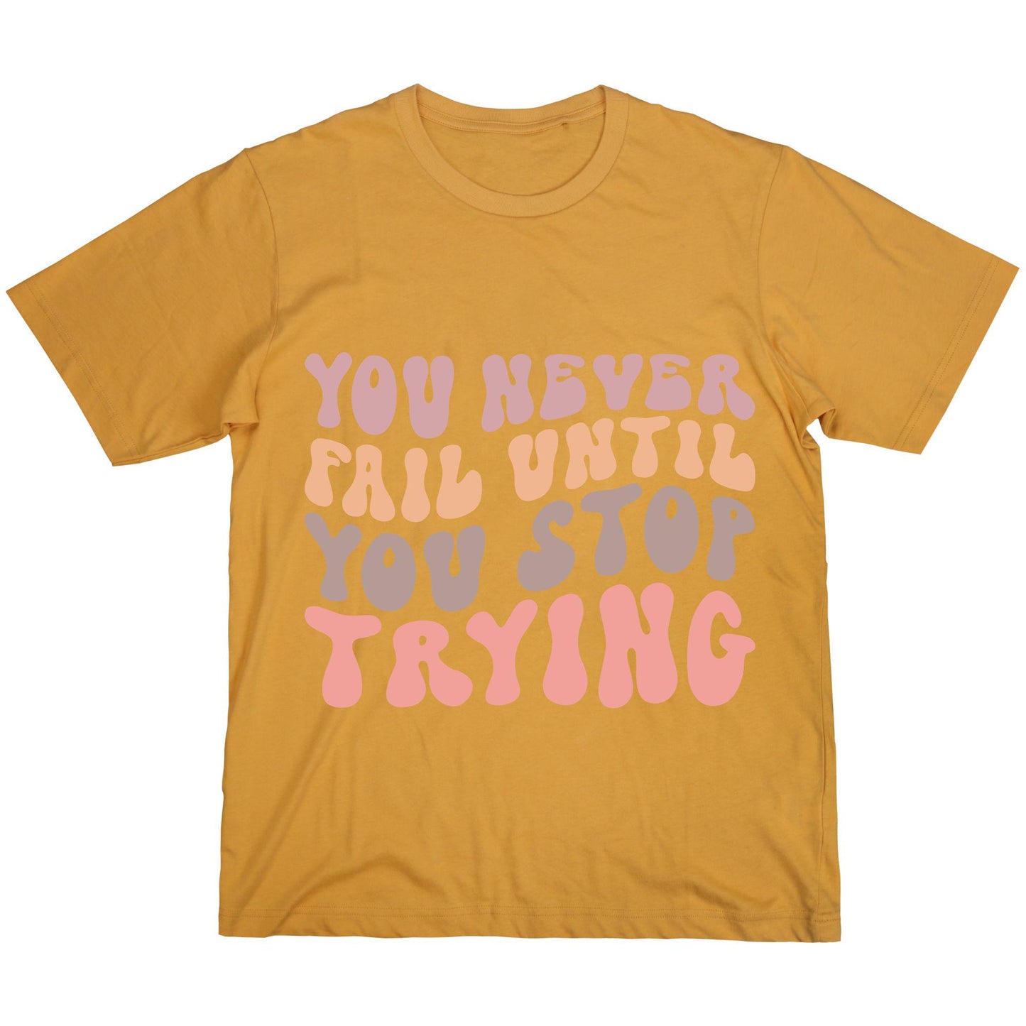 You Never Fail Until You Stop Trying – Retro Motivational T-Shirt, 100% Cotton, Positivity Tee