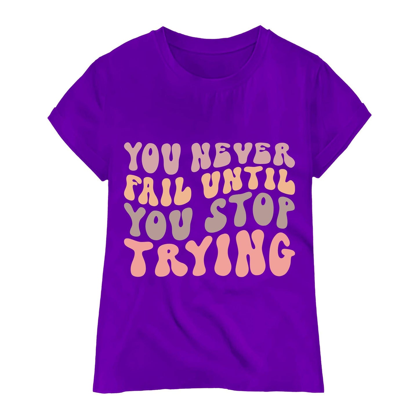 You Never Fail Until You Stop Trying – Retro Motivational T-Shirt, 100% Cotton, Positivity Tee