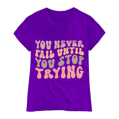 You Never Fail Until You Stop Trying – Retro Motivational T-Shirt, 100% Cotton, Positivity Tee