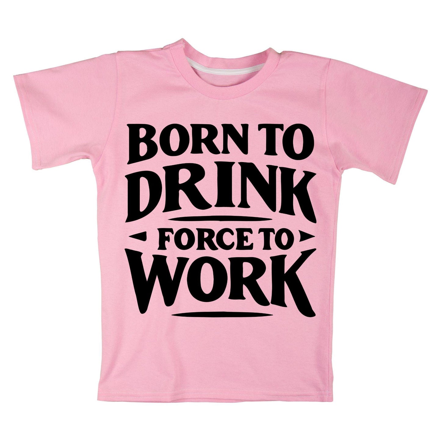 Born to Drink Forced to Work T-Shirt – Funny Quote Shirt, Drinking Humor Tee, 100% Cotton Gift