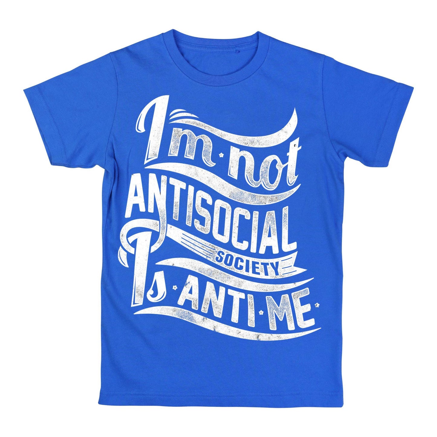 I’m Not Antisocial T-Shirt – Funny Introvert Quote Tee, Society Is Anti-Me Shirt, DTF Print on 100% Cotton