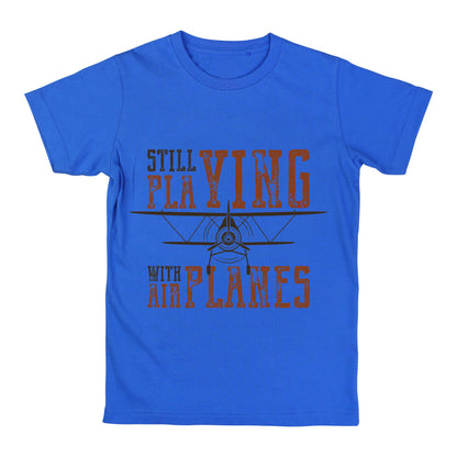 Still Playing With Airplanes Shirt – Retro Aviation Tee, Funny Pilot T-Shirt, Airplane Lover Gift
