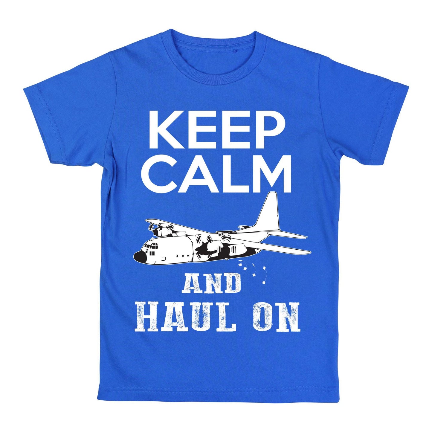 Keep Calm and Haul On T-Shirt – Military Aircraft Inspired Graphic Tee, Funny Aviation Shirt, DTF Print on 100% Cotton
