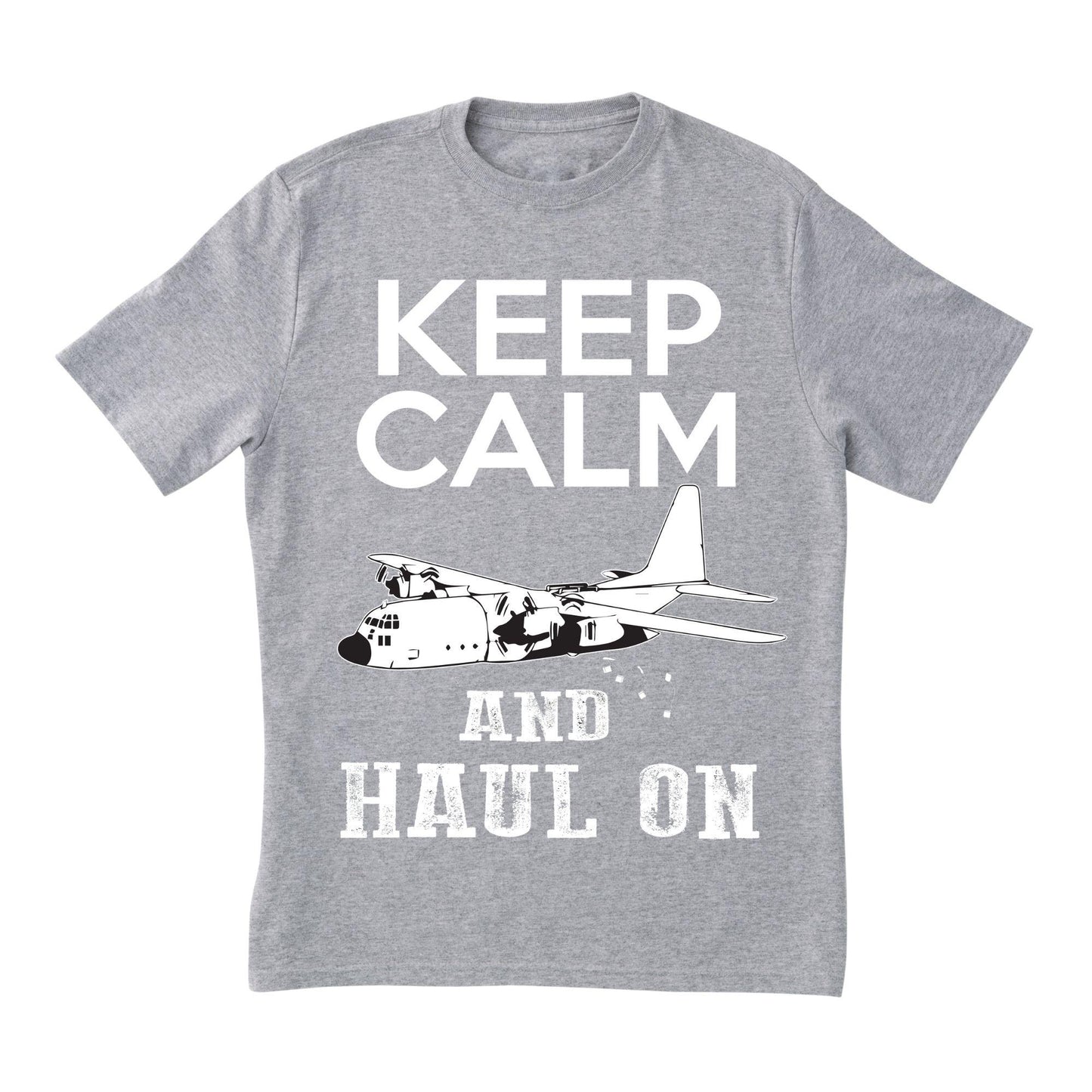 Keep Calm and Haul On T-Shirt – Military Aircraft Inspired Graphic Tee, Funny Aviation Shirt, DTF Print on 100% Cotton