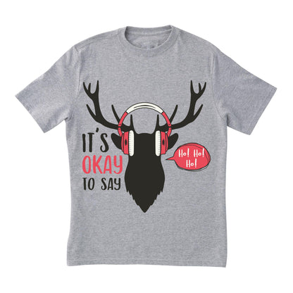 It’s Okay to Say Ho Ho Ho T-Shirt – Funny Holiday Reindeer Headphones Shirt, Christmas Humor Tee, 100% Cotton DTF Print