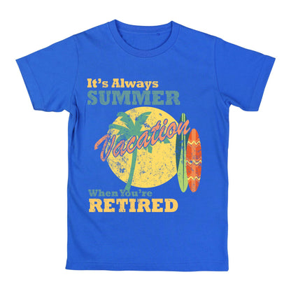 It’s Always Summer Vacation When You’re Retired T-Shirt | Funny Retirement Gift | Tropical Beach Holiday Tee for Retirees