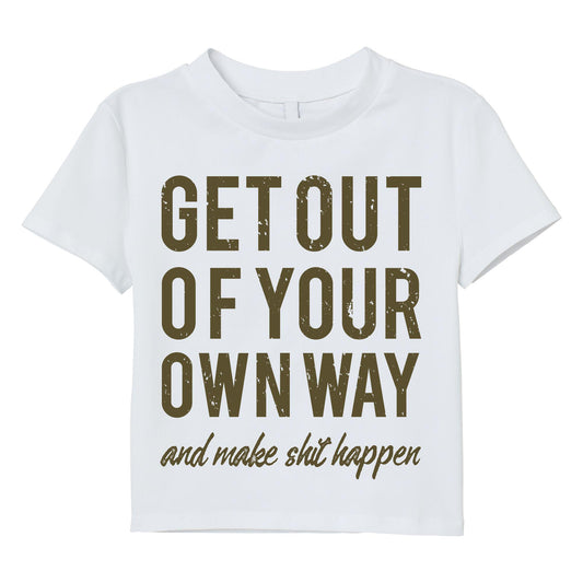 Motivational Quote Shirt - Get Out of Your Own Way Graphic Tee